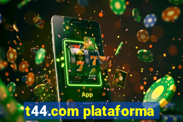 t44.com plataforma